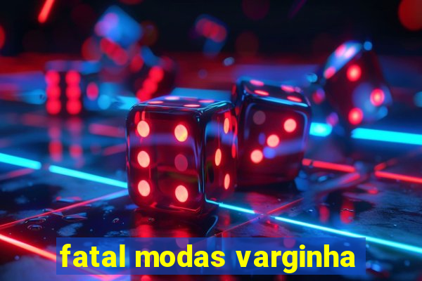 fatal modas varginha